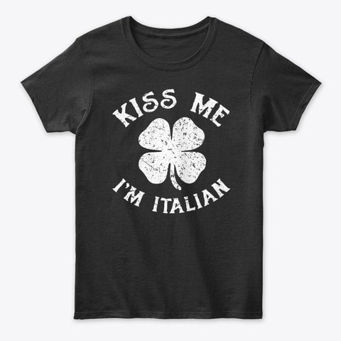 Kiss Me I'm Italian Funny Shamrock Tee
